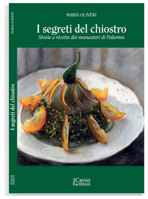 I segreti del chiostro - Storie e ricette dei monasteri di Palermo