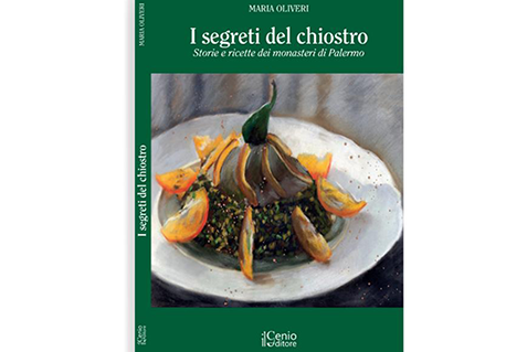 I segreti del chiostro - Storie e ricette dei monasteri di Palermo